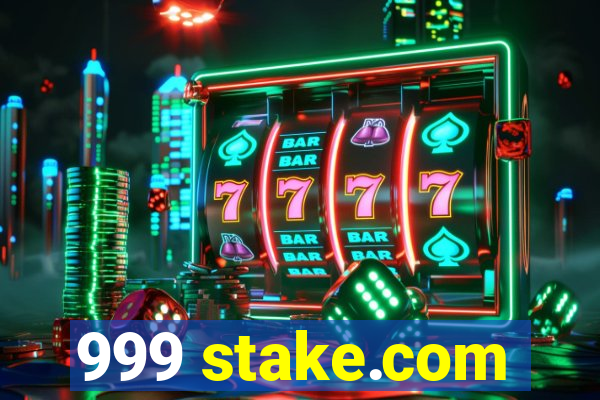 999 stake.com